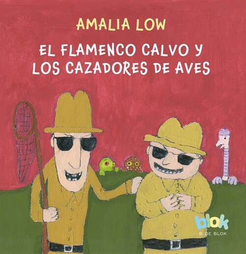 El Flamenco Calvo Y Los Cazadores de Aves / The Bald Flamingo and the Bird Hunte RS (Paperback)