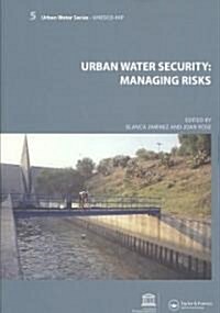 Urban Water Security: Managing Risks : UNESCO-IHP (Paperback)