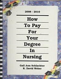 How to Pay for Your Degree in Nursing 2008-2010 (Paperback, Spiral)