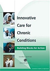 Innovative Care for Chronic Conditions: Building Blocks for Action (Paperback)