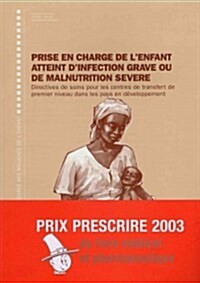Prise En Charge de LEnfant Atteint DInfection Grave Ou de Malnutrition Severe: Directives Pour Les Soins Au Premier Niveau de Recours Dans Les Pays  (Paperback)