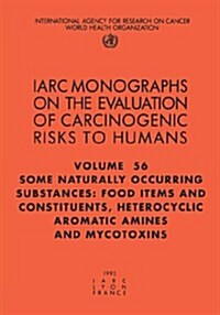 Some Naturally Occurring Substances: Food Items and Constituents: Heterocyclic Aromatic Amines and Mycotoxins                                          (Paperback)