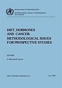 Diet, Hormones & Cancer: Methodological Issues for Prospective Studies (Paperback)