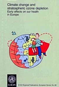 Climate Change and Stratospheric Ozone Depletion : Early Effects on Our Health in Europe (Paperback)