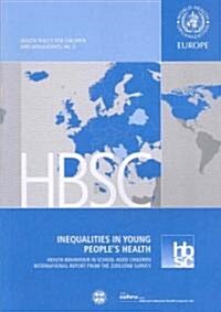 Inequalities in Young Peoples Health: Health Behaviour in School-Aged Children. International Report from the 2005/2006 Survey                        (Paperback)