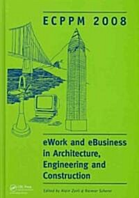 Ework and Ebusiness in Architecture, Engineering and Construction : ECPPM 2008 (Hardcover)