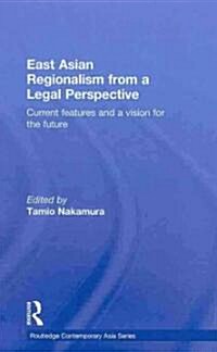 East Asian Regionalism from a Legal Perspective : Current features and a vision for the future (Hardcover)