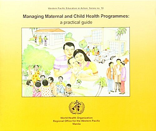 Managing Maternal and Child Health Programmes: A Practical Guide (Paperback)
