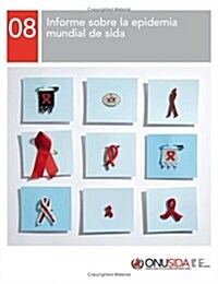 Informe sobre la epidemia mundial de SIDA 2008 (Paperback)