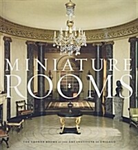 Miniature Rooms: The Thorne Rooms at the Art Institute of Chicago (Hardcover, 2)