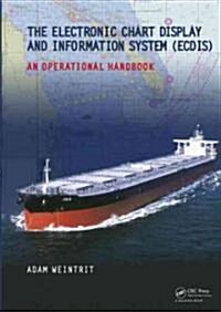 The Electronic Chart Display and Information System (Ecdis): An Operational Handbook (Hardcover)