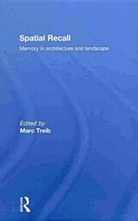 Spatial Recall : Memory in Architecture and Landscape (Hardcover)