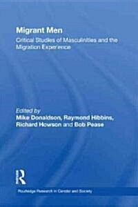 Migrant Men : Critical Studies of Masculinities and the Migration Experience (Hardcover)
