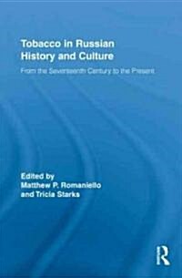 Tobacco in Russian History and Culture : The Seventeenth Century to the Present (Hardcover)