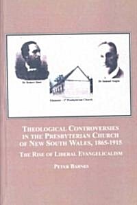 Theologoical Controversies in the Presbyterian Church of New South Wales, 1865-1915 (Hardcover)