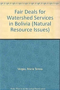 Fair Deals for Watershed Services in Bolivia (Paperback)