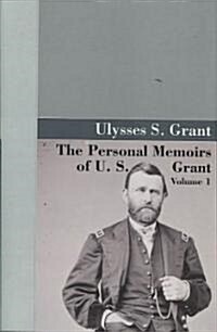 The Personal Memoirs of U.S. Grant, Vol 1. (Hardcover)