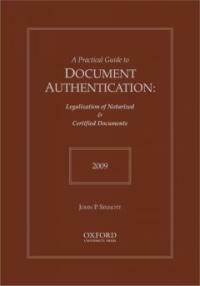 A practical guide to document authentication : legalization of notarized & certified documents 2009 [ed.]