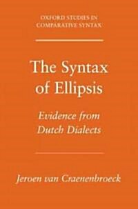 Syntax of Ellipsis: Evidence from Dutch Dialects (Paperback)
