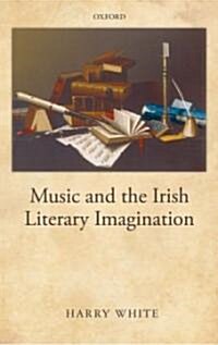 Music and the Irish Literary Imagination (Hardcover)