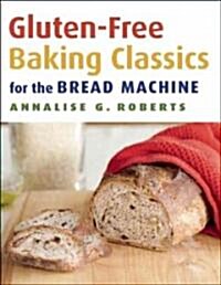 Gluten-Free Baking Classics for the Bread Machine (Paperback)