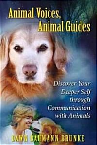 Animal Voices, Animal Guides: Discover Your Deeper Self Through Communication with Animals (Paperback, 2)