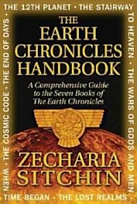 The Earth Chronicles Handbook: A Comprehensive Guide to the Seven Books of the Earth Chronicles (Hardcover)