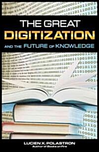 The Great Digitization and the Quest to Know Everything (Paperback)