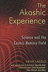 The Akashic Experience: Science and the Cosmic Memory Field (Paperback, Original)