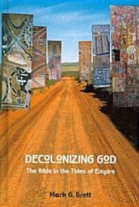 Decolonizing God: The Bible in the Tides of Empire (Hardcover)