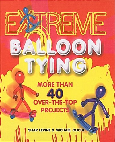 Extreme Balloon Tying (School & Library Binding)