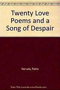 Twenty Love Poems and a Song of Despair (School & Library Binding)