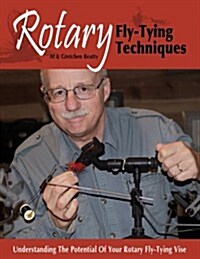 Rotary Fly-Tying Techniques: Understanding the Potential of Your Rotary Fly-Tying Vise (Paperback)