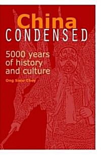 China Condensed: 5000 Years of History and Culture (Paperback)