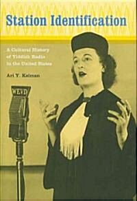 Station Identification: A Cultural History of Yiddish Radio in the United States (Hardcover)