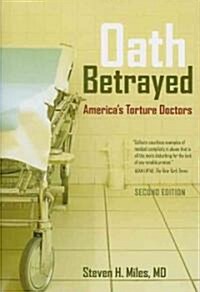Oath Betrayed: Americas Torture Doctors (Paperback, 2)