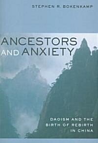 Ancestors and Anxiety: Daoism and the Birth of Rebirth in China (Paperback)
