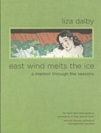 East Wind Melts the Ice: A Memoir Through the Seasons (Paperback)