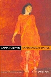 Anna Halprin: Experience as Dance (Paperback)
