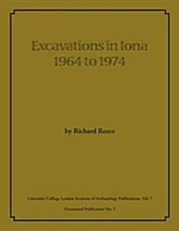 Excavations in Iona 1964 to 1974 (Paperback)