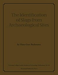 The Identification of Slags from Archaeological Sites (Paperback)
