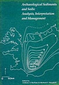 Archaeological Sediments and Soils : Analysis, Interpretation and Management (Paperback)