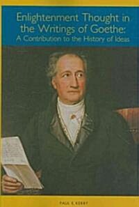 Enlightenment Thought in the Writings of Goethe: A Contribution to the History of Ideas (Paperback)
