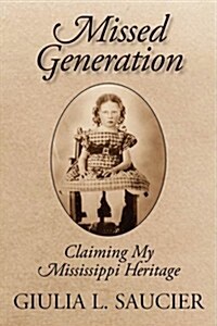 Missed Generation: Claiming My Mississippi Heritage (Paperback)