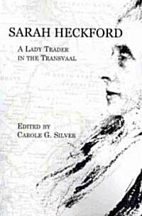 Sarah Heckford: A Lady Trader in the Transvaal (Paperback, Revised)