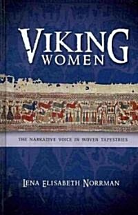 Viking Women: The Narrative Voice in Woven Tapestries (Hardcover)