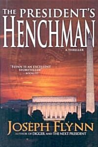 The Presidents Henchman (Hardcover)
