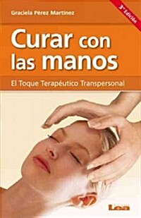 Curar Con Las Manos: El Toque Terap?tico Transpersonal (Paperback)
