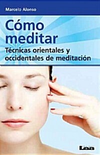 C?o Meditar: T?nicas Orientales Y Occidentales de Meditaci? (Paperback)