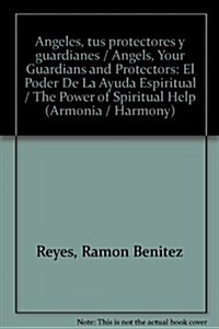 Angeles, tus protectores y guardianes / Angels, Your Guardians and Protectors (Paperback)